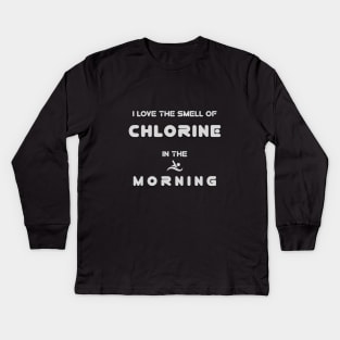 I Love The Smell Of Chlorine In The Morning Kids Long Sleeve T-Shirt